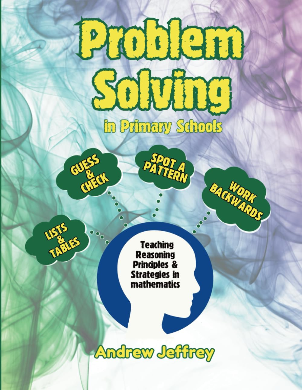 Problem Solving in Primary Schools: Teaching Reasoning Principles & Strategies in mathematics