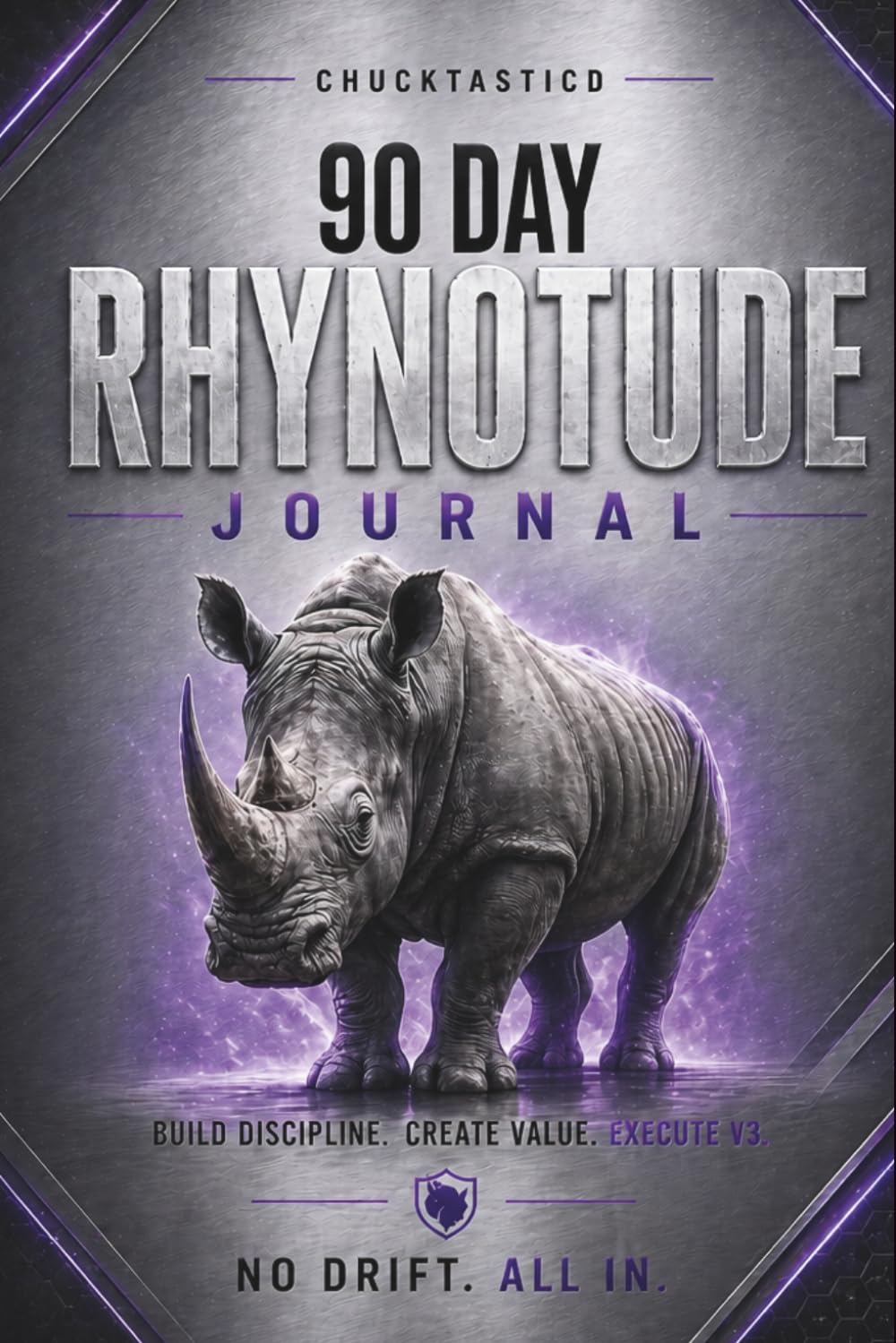 90 DAY RHYNOTUDE JOURNAL: Build Discipline. Create Value. Execute V3.