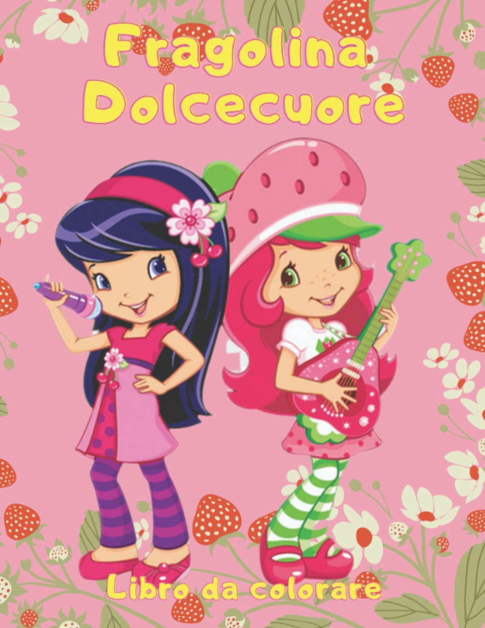 Fragolina Dolcecuore Fragolina Dolcecuore 70 Disegni Da Colorare