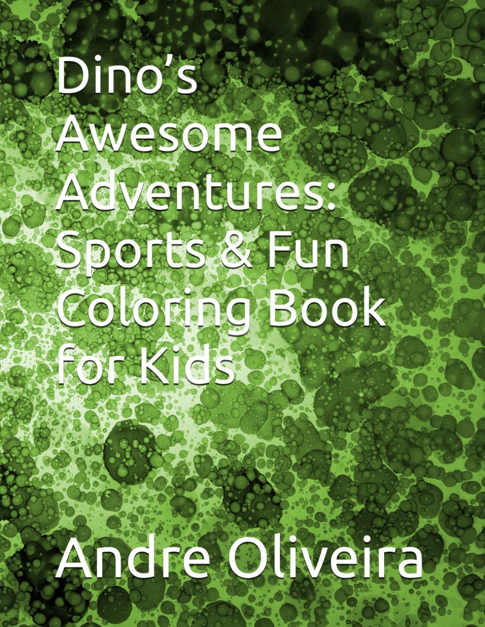 Dino’s Awesome Adventures: Sports & Fun Coloring Book for Kids