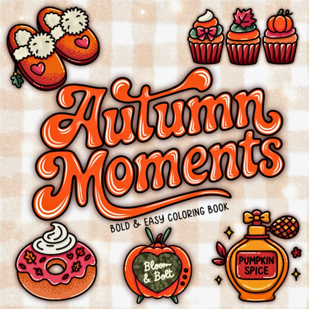 Autumn Moments Bold & Easy Coloring Book: 40 Cozy Fall Coloring Pages for Relaxation and Fun Featuring Pumpkins, Leaves, Acorns, Sweet Treats & All ... Fall Vibes (Bold & Easy Vibes Coloring Books)