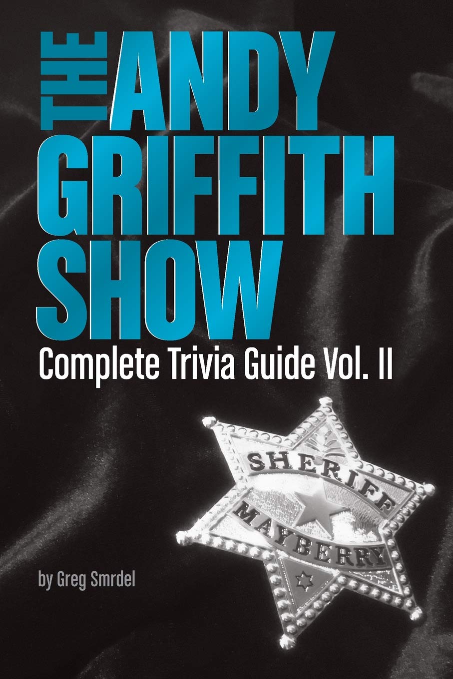 The Andy Griffith Show Complete Trivia Guide, Volume I