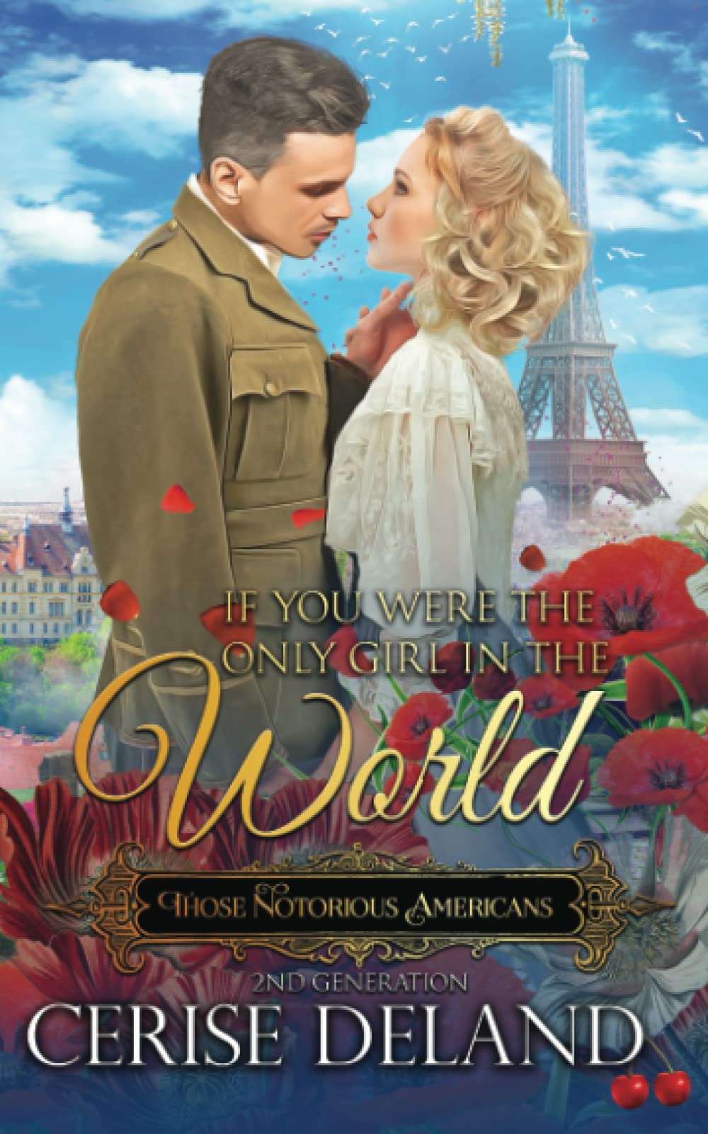 If You Were the Only Girl in the World: Those Notorious Americans, Book 6, Steamy Family Saga of the Gilded Age and Edwardian Era