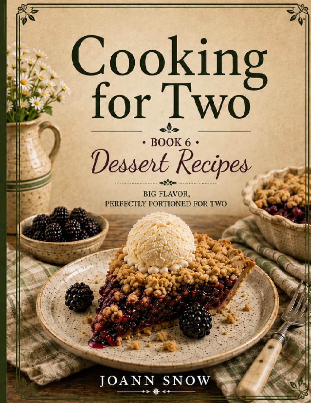 The Small Batch Kitchen: Cooking for Two: Dessert Recipes