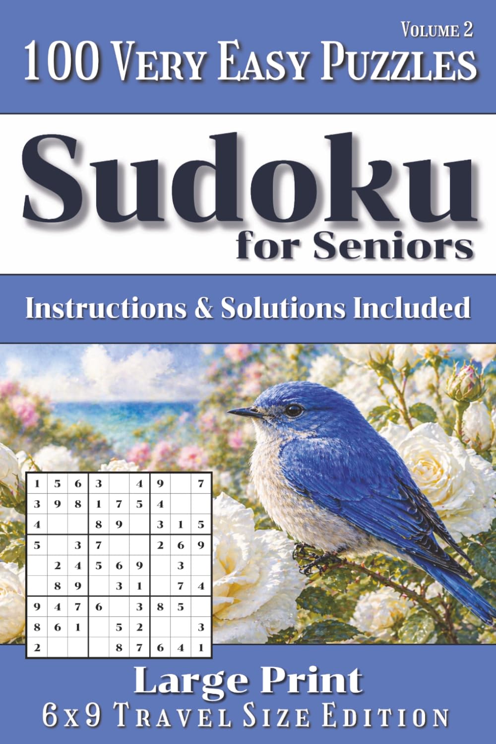 Very Easy Sudoku Book for Seniors - Travel Edition Volume 2: 100 Very Easy Puzzles with Instructions and Solutions | 6x9 Travel Size | Easy to Read Large Print Sudoku Puzzle Book | 1 Puzzle Per Page