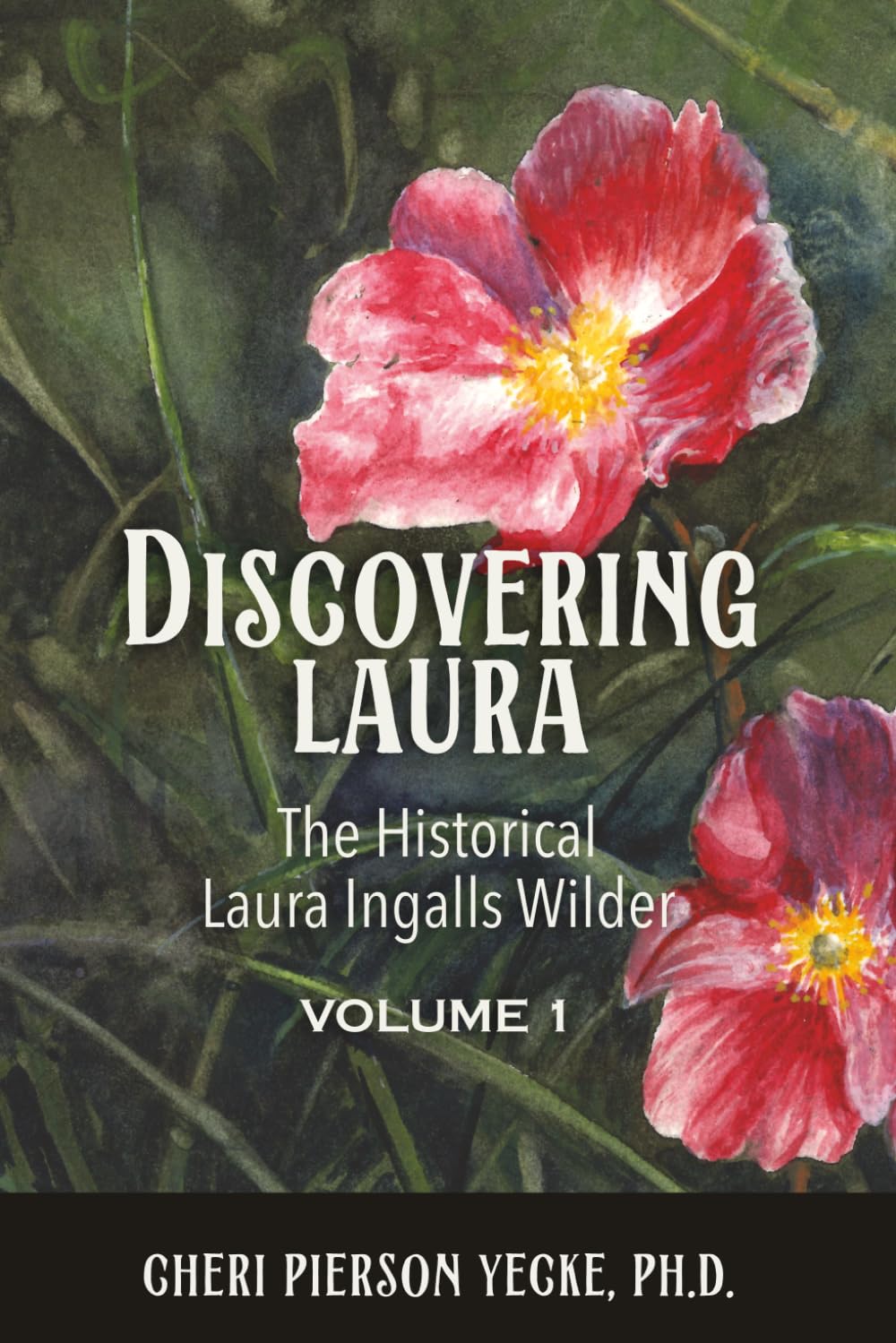 Discovering Laura: The Historical Laura Ingalls Wilder