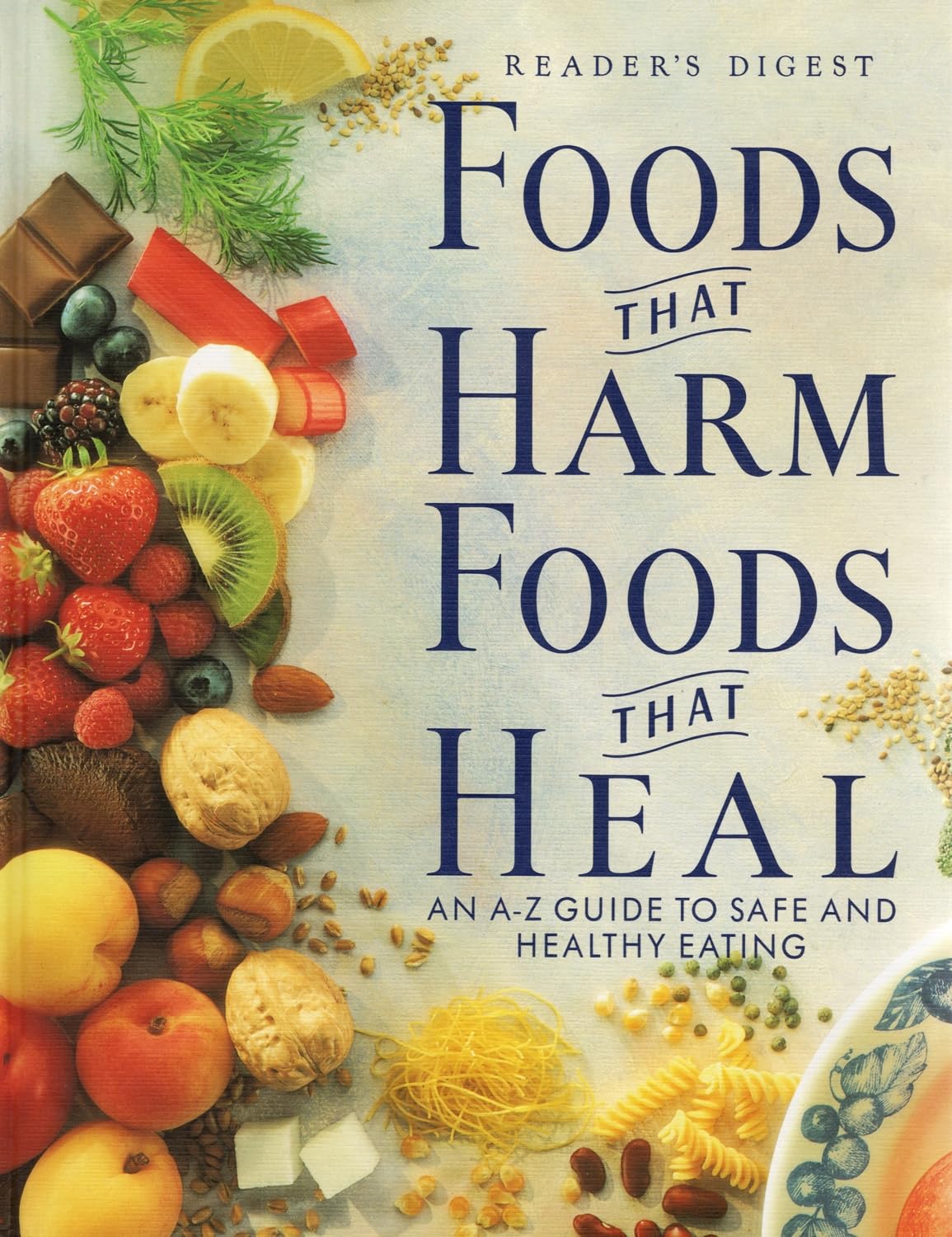 Foods That Harm, Foods That Heal: An A - Z Guide to Safe and Healthy Eating Hardcover – January 6, 1997