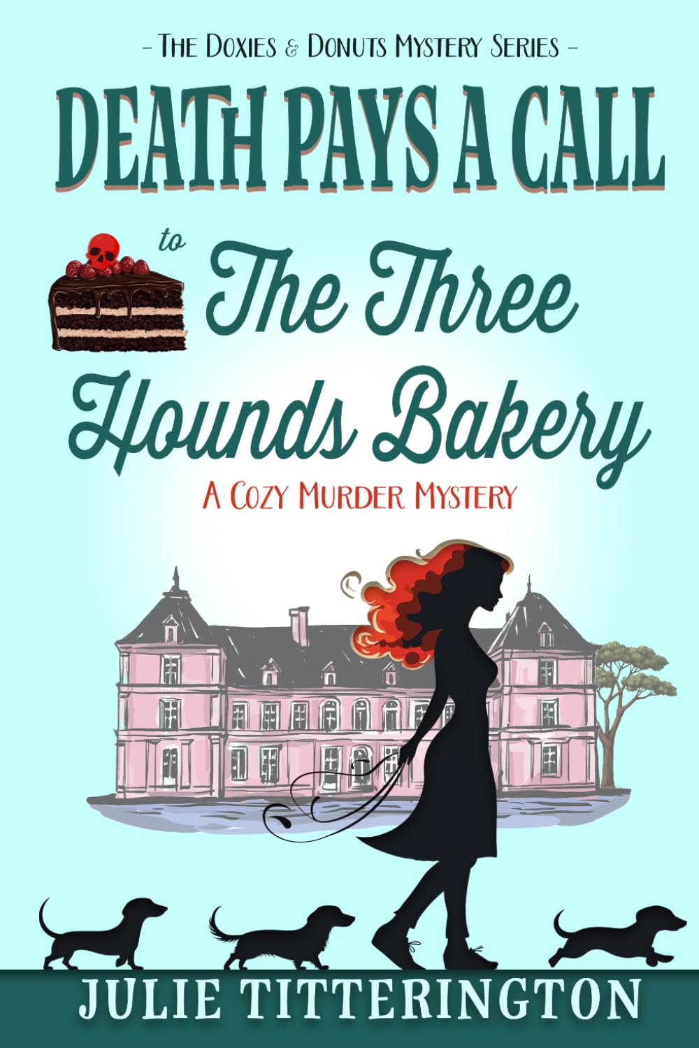 Death Pays A Call To The Three Hounds Bakery: A Cozy Murder Mystery (The Doxies & Donuts Mystery Series)