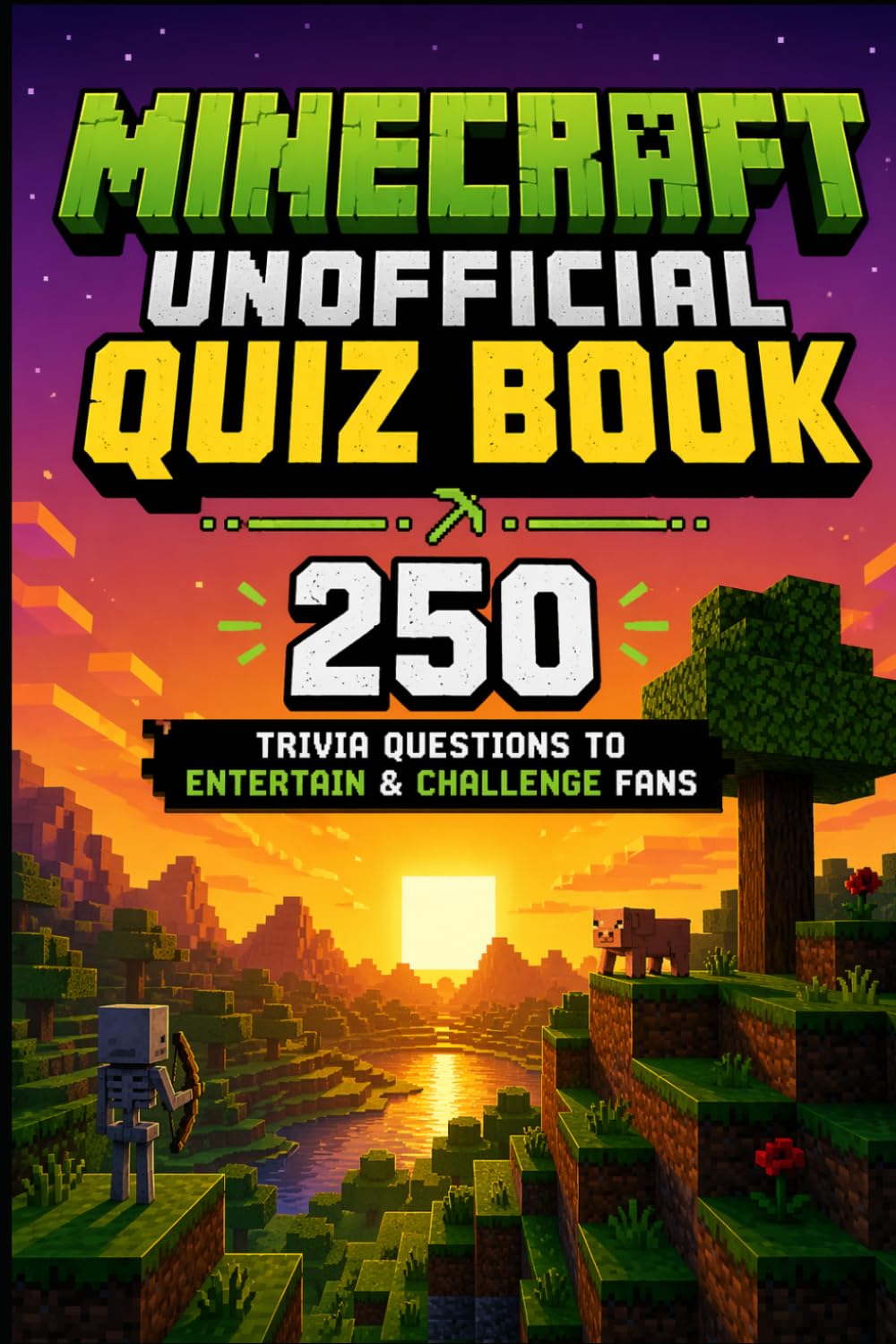 Minecraft Unofficial Quiz Book: 250 Trivia Question to Entertain & Challenge Fans (Cool Quiz Books)