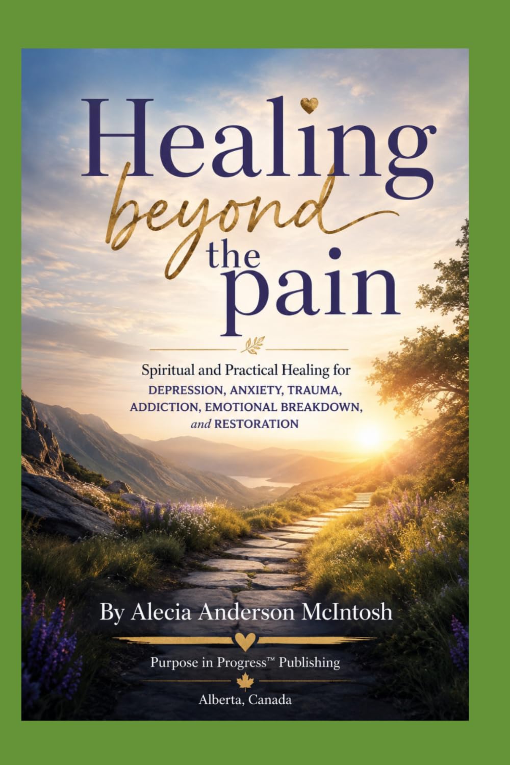 Healing Beyond the Pain: Spiritual and Practical Healing for Depression, Anxiety, Trauma, Addiction, Emotional Breakdown, and Restoration