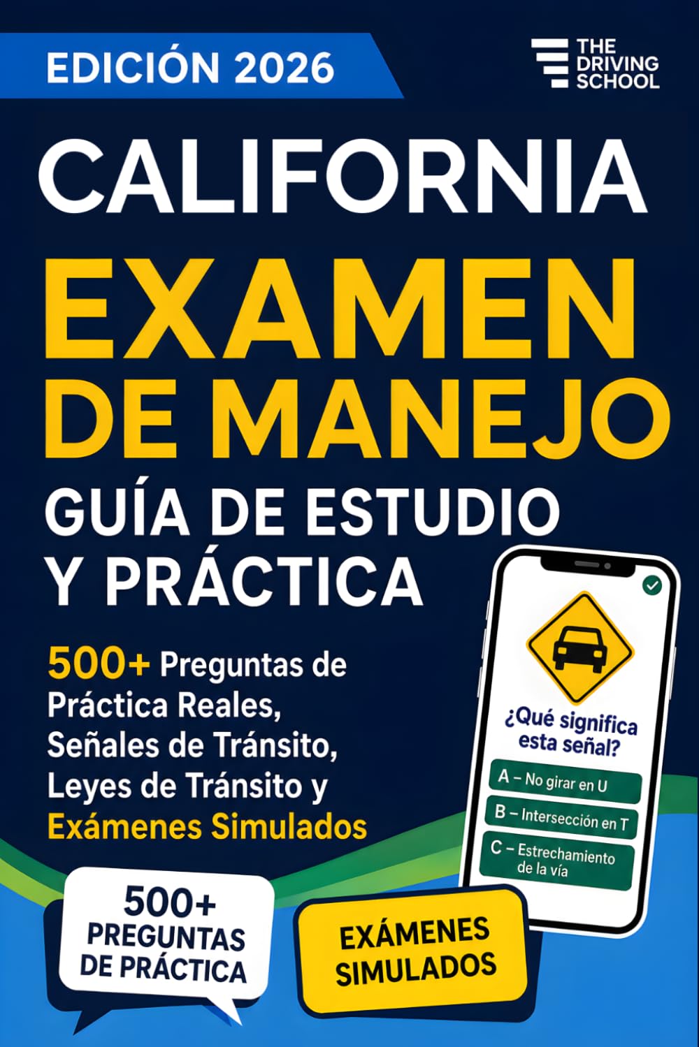 California Examen de Manejo en Español: Guía de Estudio DMV para la Licencia de Conducir | 500+ Preguntas de Práctica Reales, Señales de Tránsito, Leyes de Tránsito y Exámenes Simulados