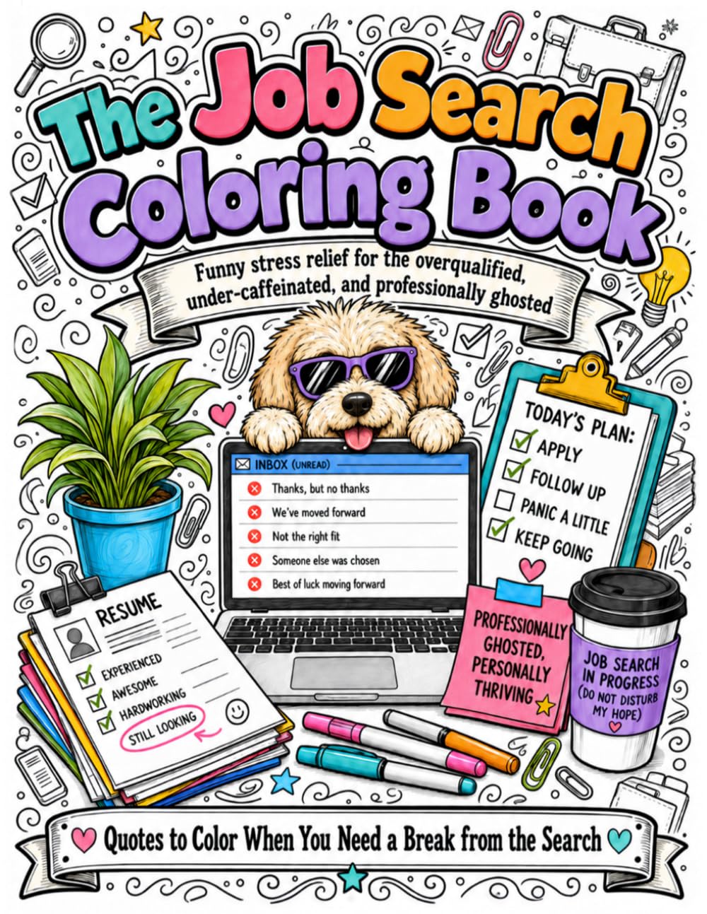 The Job Search Coloring Book: Funny stress relief for job seekers, resume writers, and professionally ghosted applicants (Coloring Through It)