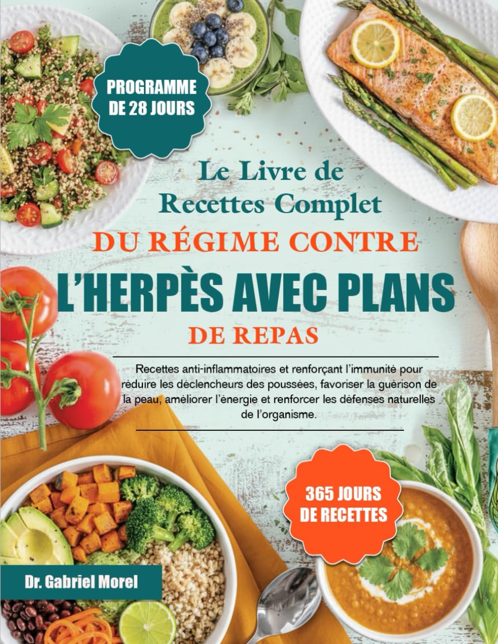 LE LIVRE DE RECETTES COMPLET DU RÉGIME CONTRE L’HERPÈS AVEC PLANS DE REPAS: Recettes anti-inflammatoires et renforçant l’immunité pour réduire les ... favoriser la guérison de la peau, améliorer