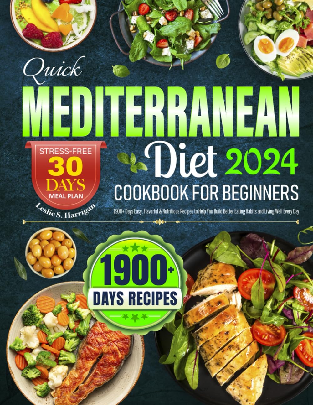 Quick Mediterranean Diet Cookbook for Beginners 2024: 1900+ Days Easy, Flavorful & Nutritious Recipes to Help You Build Better Eating Habits and