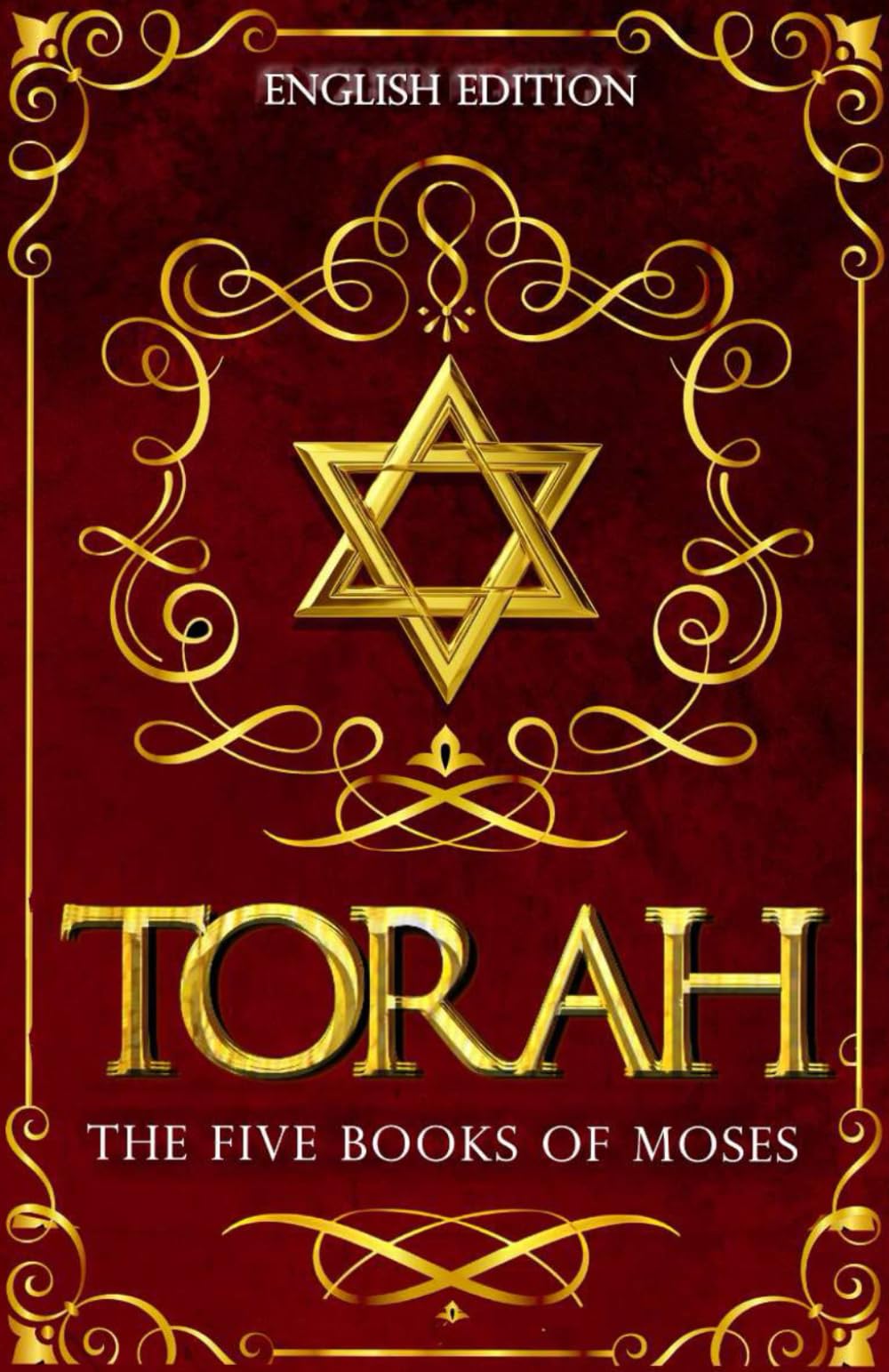 Torah in English Complete: The Five Books of Moses — Genesis, Exodus, Leviticus, Numbers and Deuteronomy