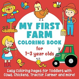 My First Farm Coloring Book for 1-3 year olds: Easy Coloring Pages for Toddlers with Cows, Chickens, Tractor, Farmer and more!: (Gift Idea for Boys and Girls)