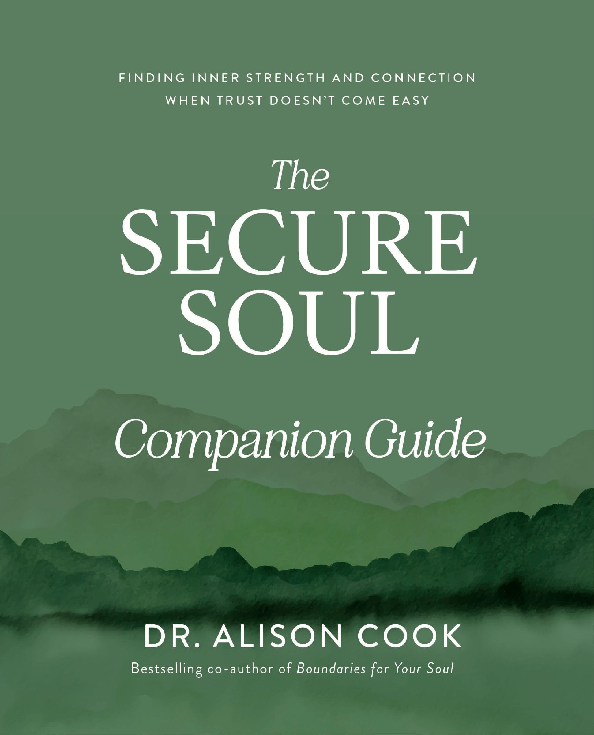 The Secure Soul Companion Guide: Finding Inner Strength and Connection When Trust Doesn't Come Easy