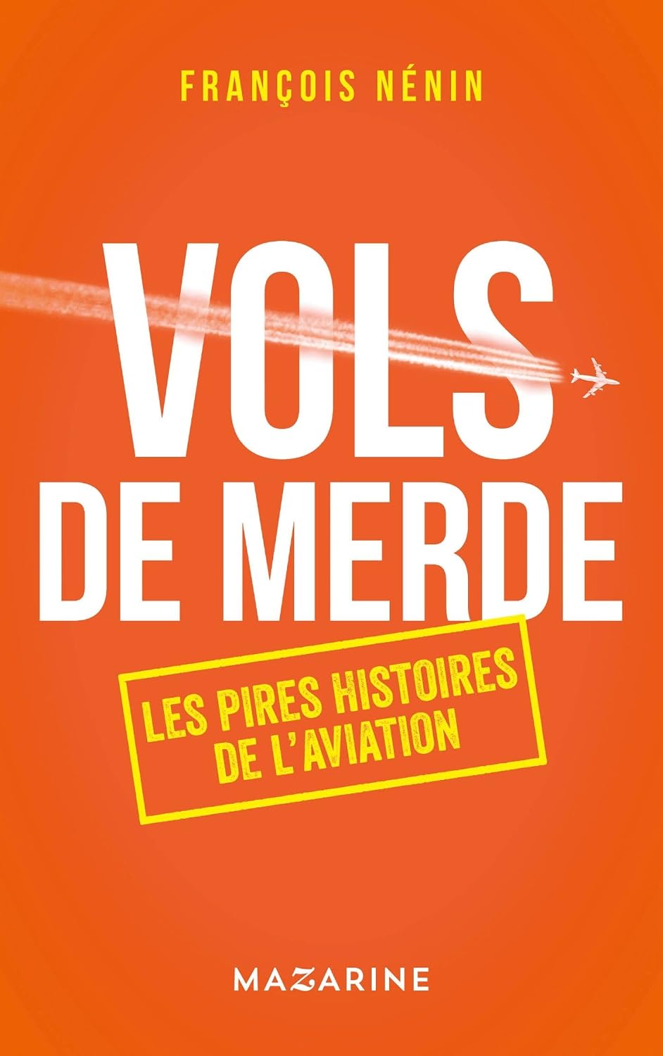 Vols de merde: Les pires histoires de l'aviation (Documents) (French Edition)