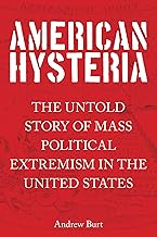 American Hysteria: The Untold Story of Mass Political Extremism in the United States
