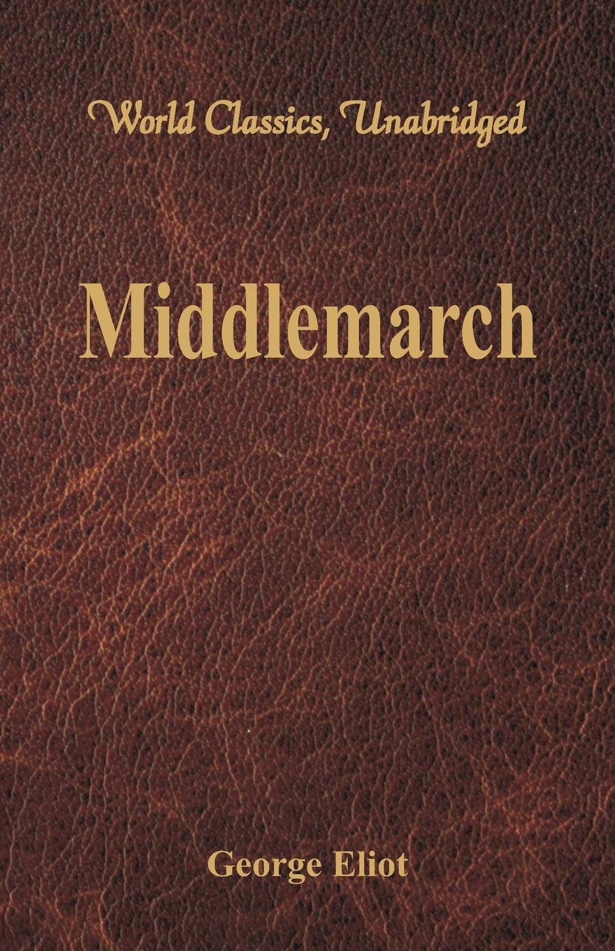 Middlemarch: (World Classics, Unabridged)