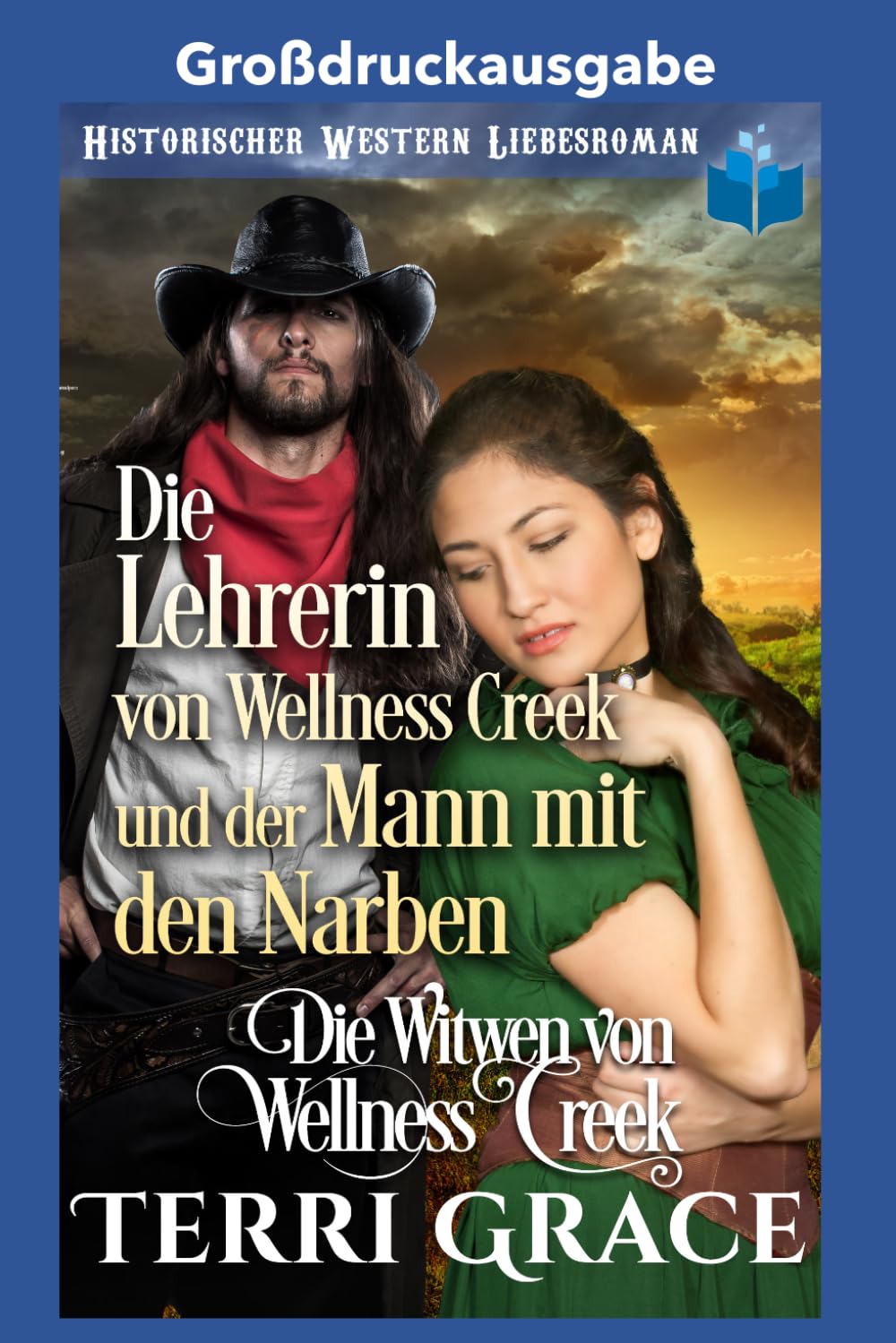 Die Lehrerin von Wellness Creek und der Mann mit den Narben: großdruckausgabe (Die Witwen von Wellness Creek Großdruckausgabe)