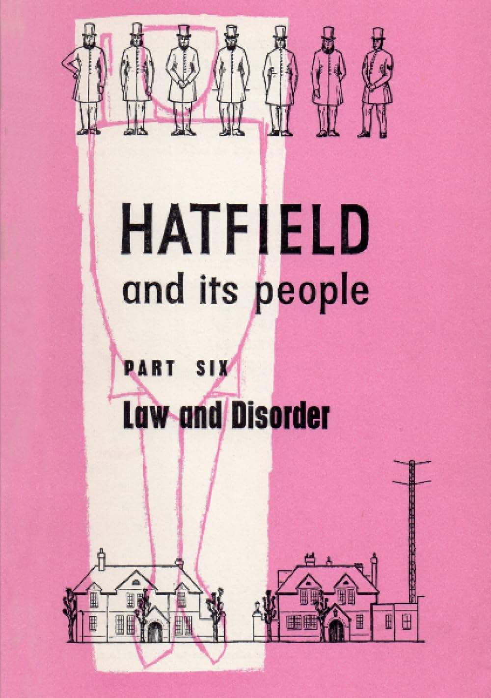 Hatfield and Its People: Part 6: Law and Disorder