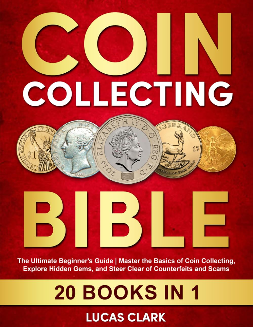 Coin Collecting Bible: 20 Books in 1: The Ultimate Beginner's Guide ...
