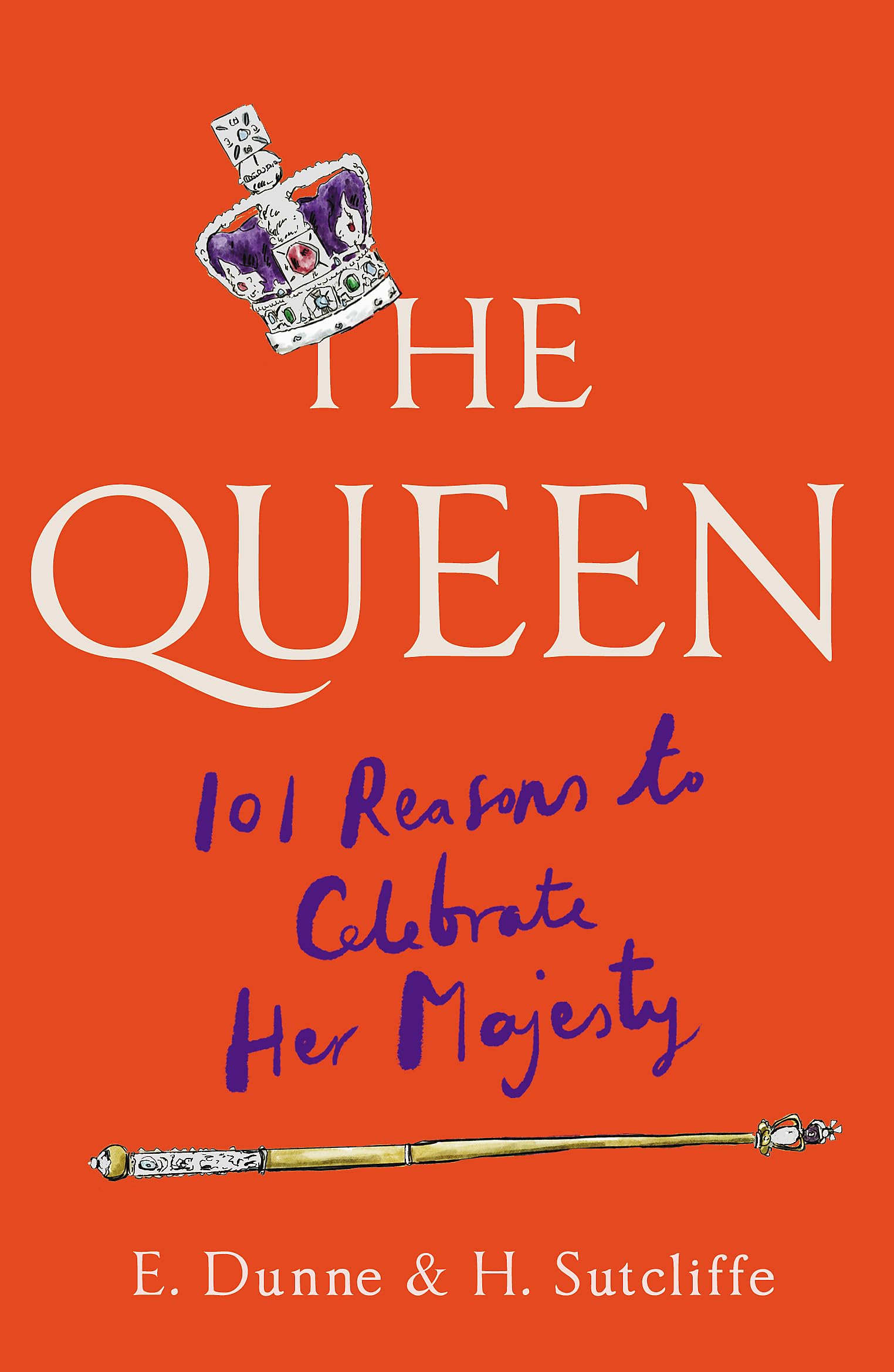 The Queen 101 Reasons to Celebrate Her Majesty by E. Dunne (Hardback Book)