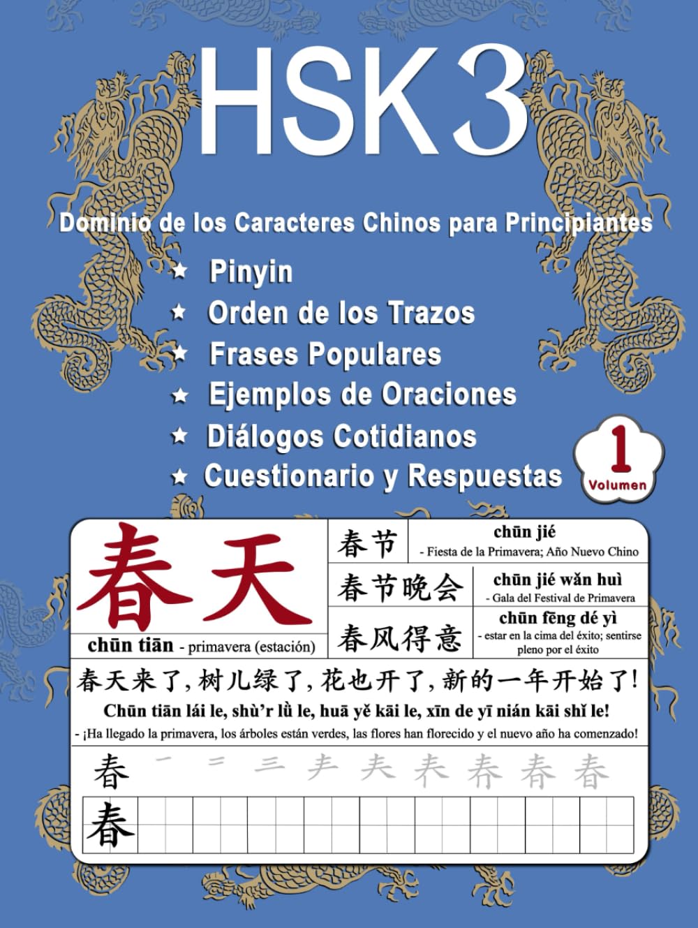 HSK 3 Dominio de los Caracteres Chinos para Principiantes - Volumen 1: Vocabulario Nuevo, Frases útiles, Orden de los Trazos, Diálogos Cotidianos, ... (Bilingüe: Chino Mandarín - Pinyin - Español)