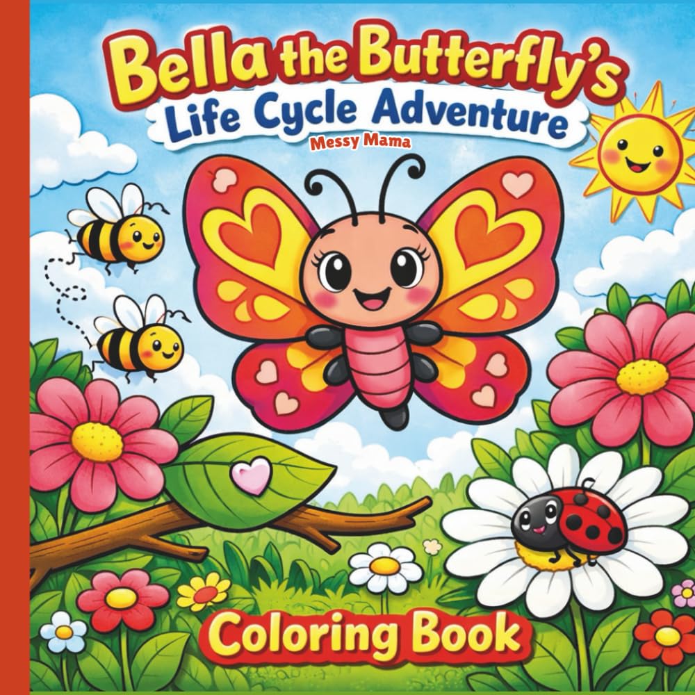 Bella the Butterfly's Life Cycle Adventure Coloring Book: A Nature Coloring Book for Kids Ages 3–8 Exploring the Butterfly Life Cycle