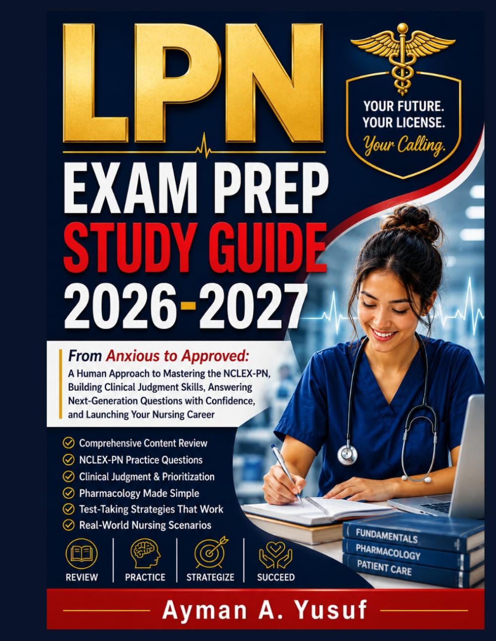 Lpn Exam Prep Study Guide 2026-2027: From Anxious to Approved: A Human Approach to Mastering the NCLEX-PN, Building Clinical Judgment Skills, ... Confidence, and Launching Your Nursing Career