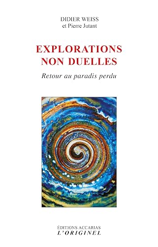 Explorations non duelles: Retour au paradis perdu