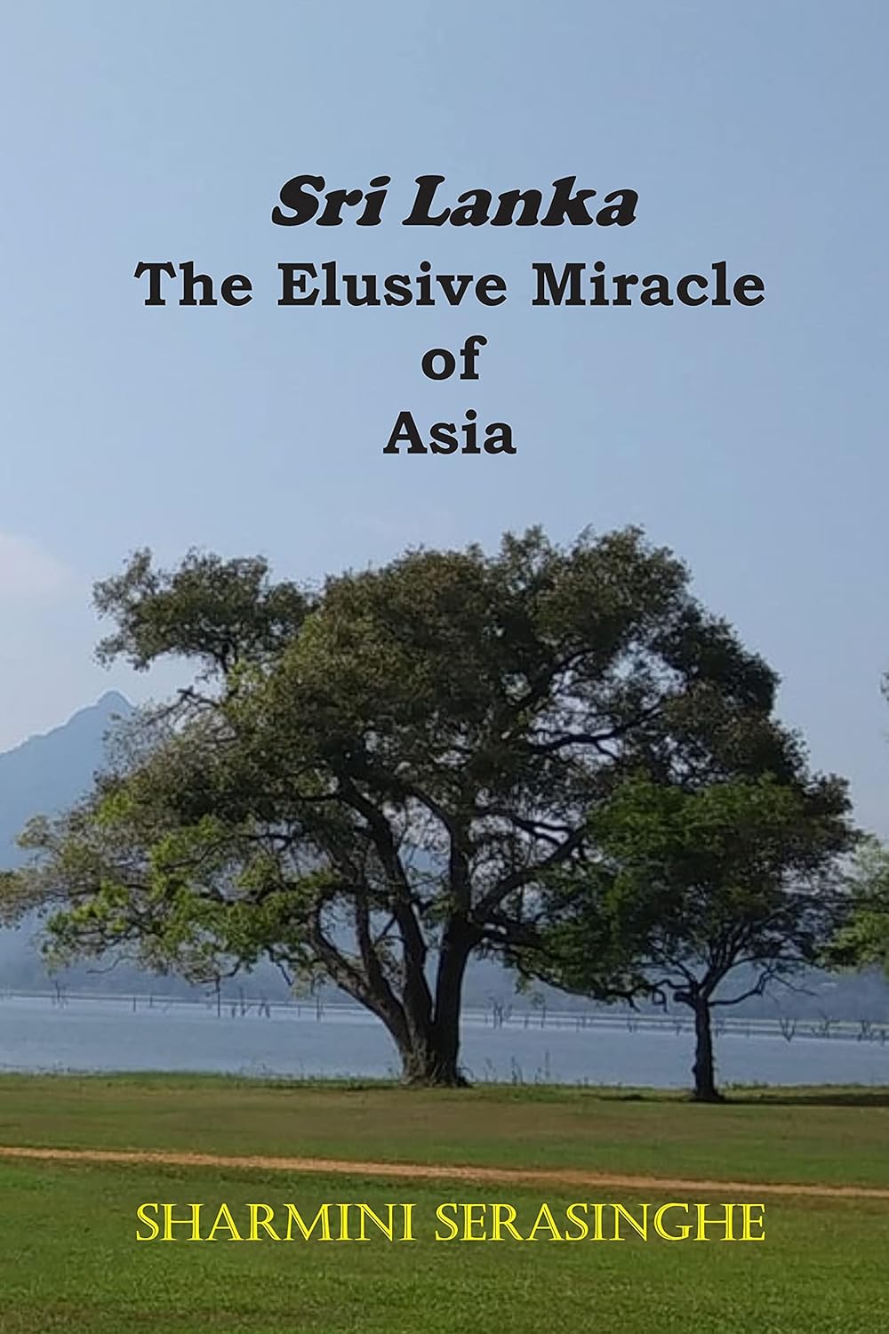 Sri Lanka The Elusive Miracle of Asia Kindle edition by Serasinghe