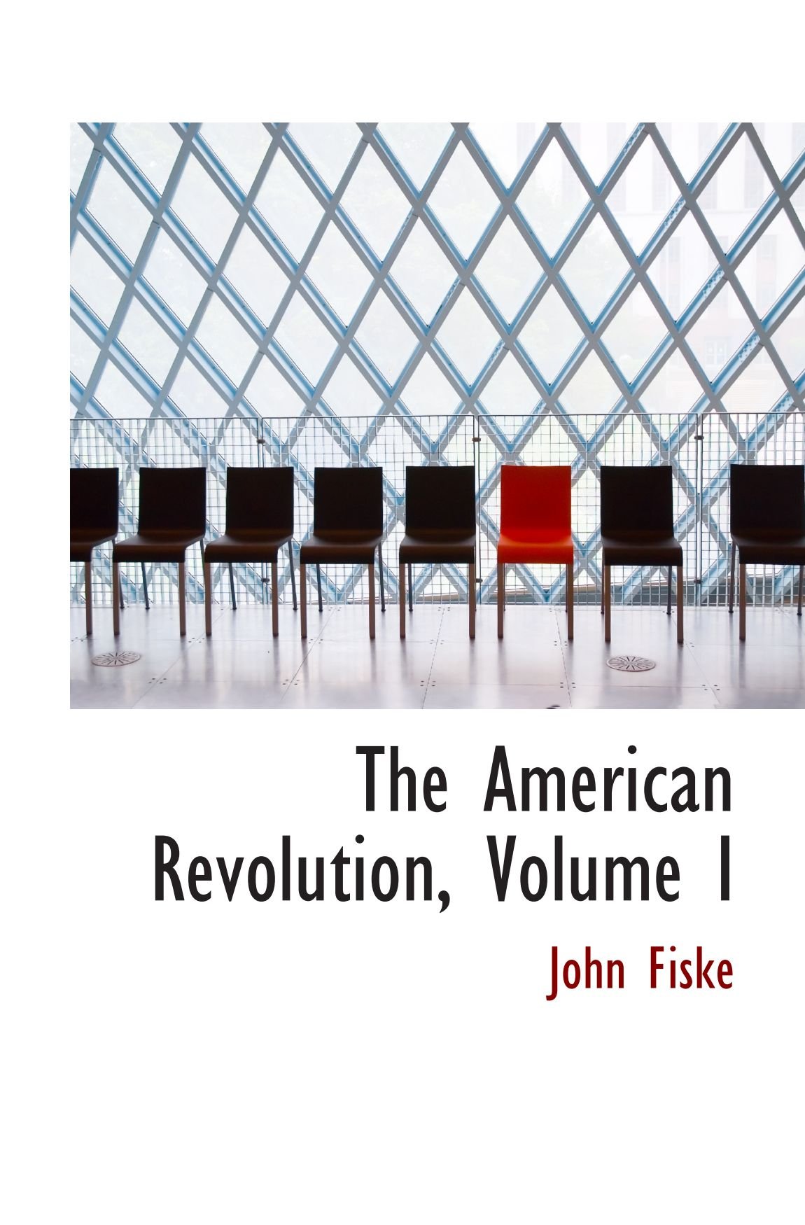The American Revolution, Volume I