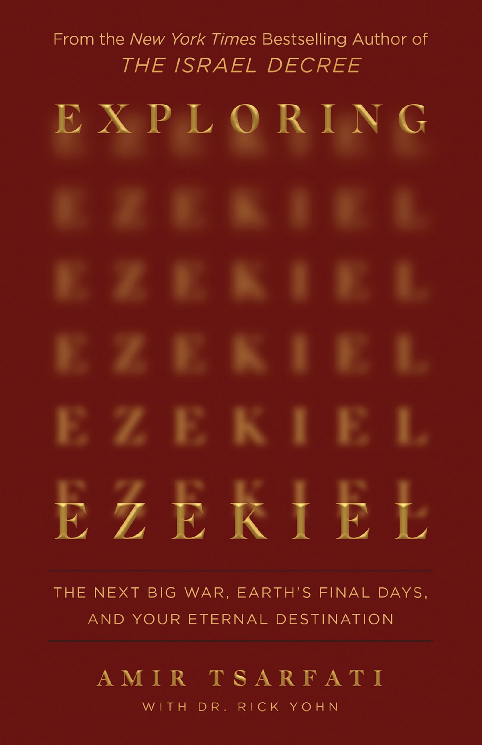 Exploring Ezekiel: The Next Big War, Earth's Final Days, and Your Eternal Destination