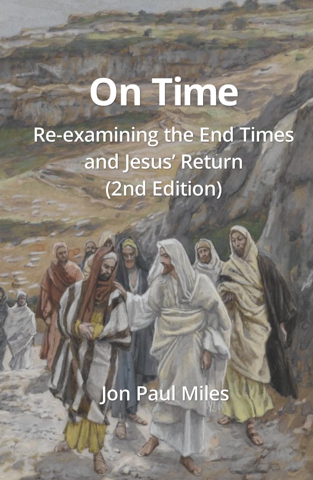 On Time: Re-examining the End Times and Jesus’ Return (2nd Edition)
