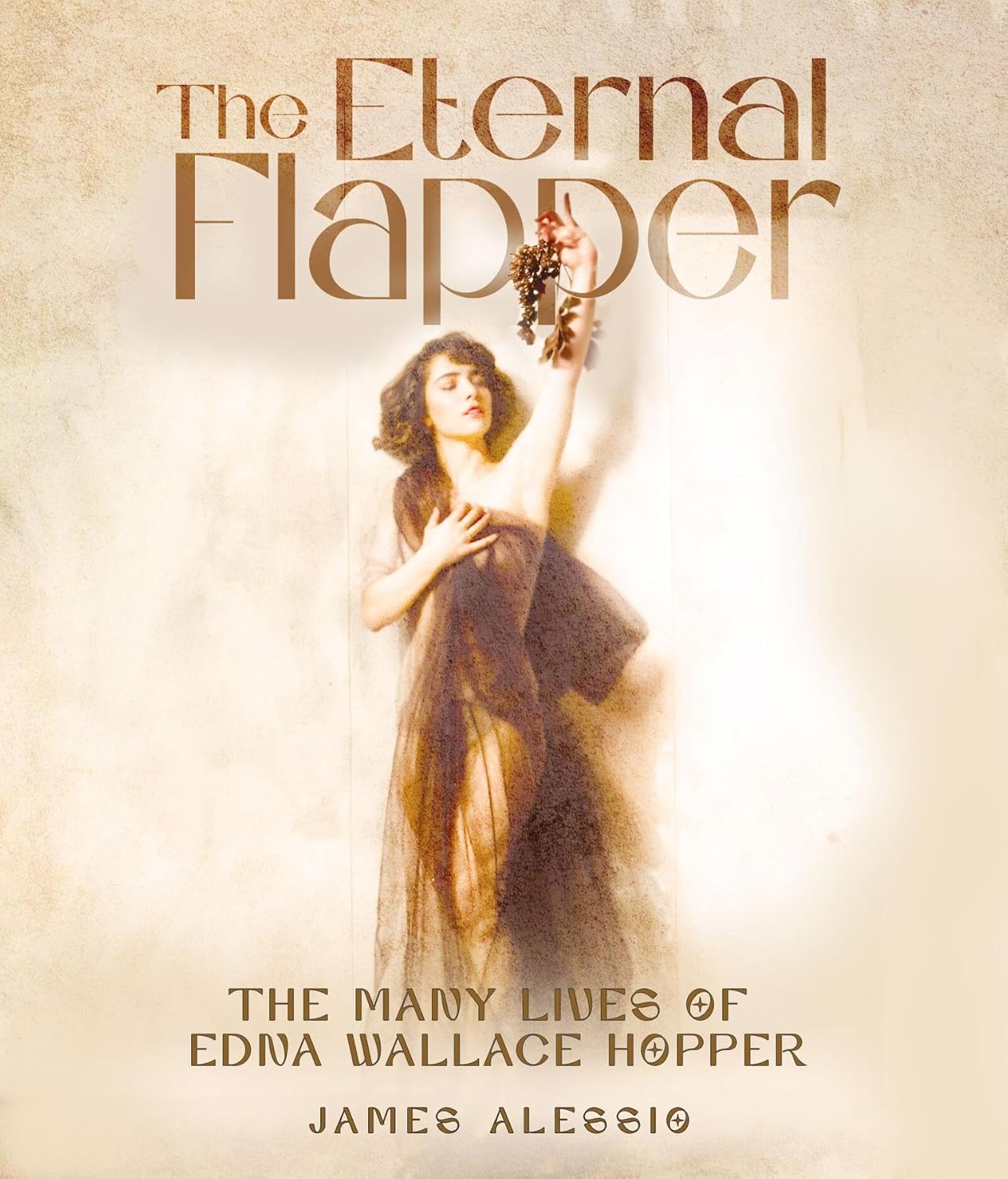 The Eternal Flapper: The Many Lives of Edna Wallace Hopper      Kindle Edition