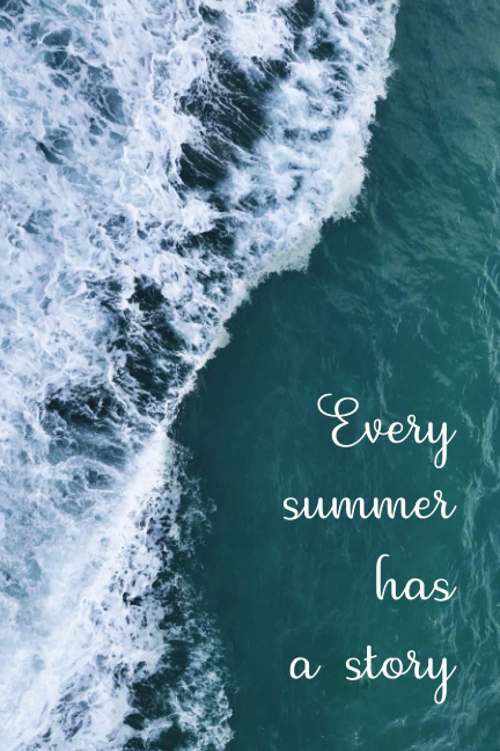 Every summer has a story: Notebook, Journal, Diary - 120 Pages - Lined - 6” x 9” - Beach, Ocean, Sea, Travel Composition Book