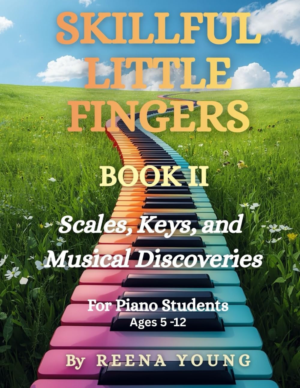 Skillful Little Fingers Book II: Scales, Keys, and Musical Discoveries