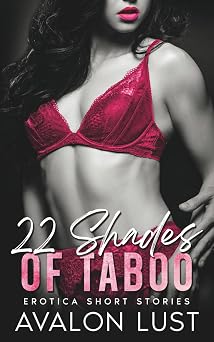22 Shades of Taboo Erotica Short Stories, Quick and Filthy Bedtime Stories for Adults