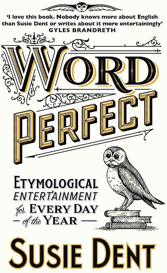 Word Perfect: Etymological Entertainment For Every Day of the Year