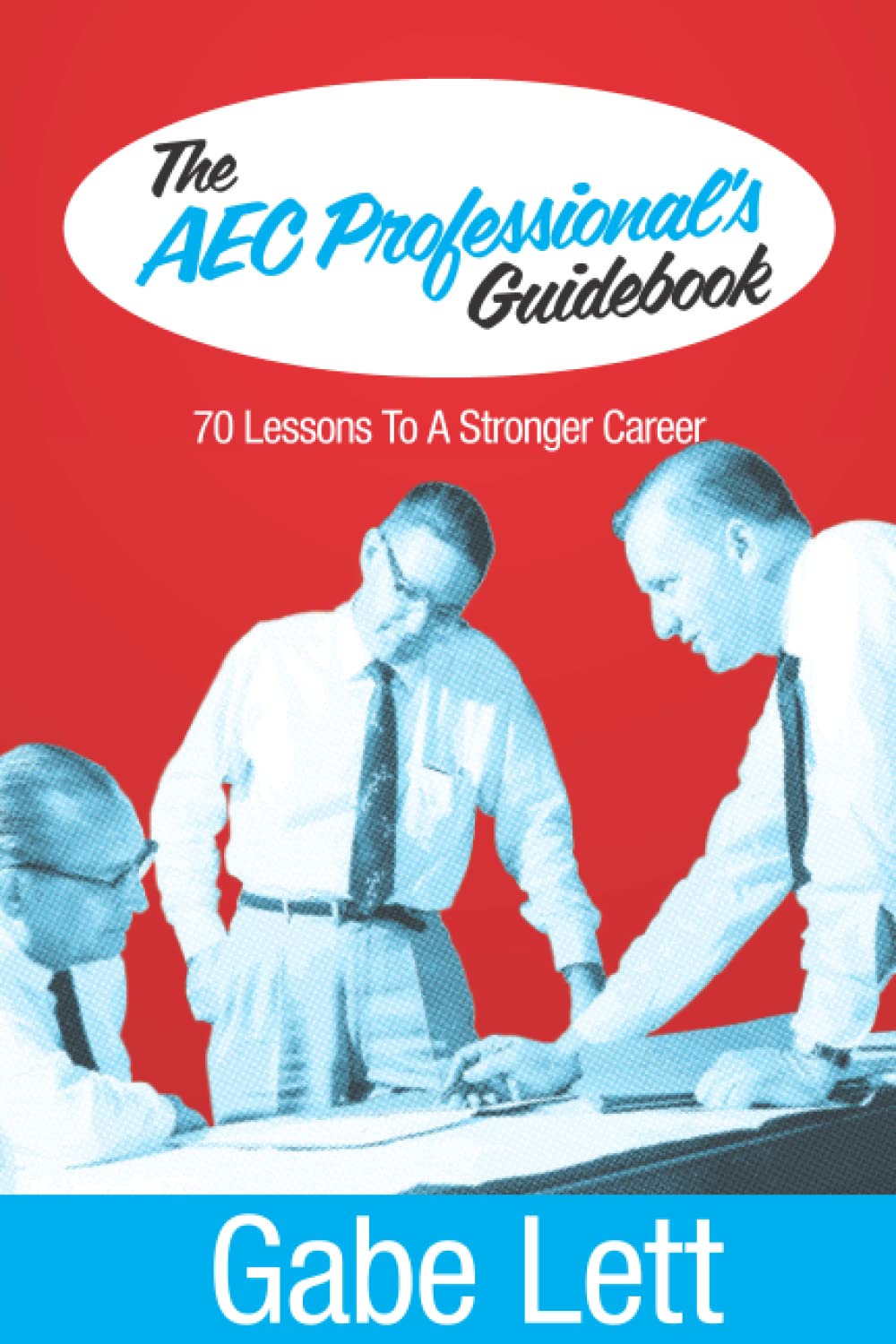 The AEC Professional's Guidebook: 70 Lessons to a Stronger Career