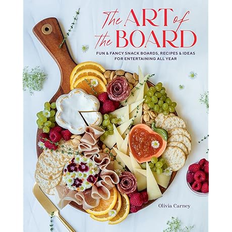 The Art of the Board: Fun & Fancy Snack Boards, Recipes &...