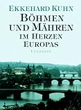 Böhmen und Mähren: Im Herzen Europas - Ekkehard Kuhn