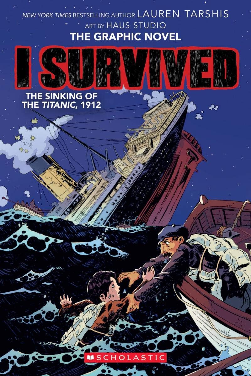 GRAPHIX I Survived the Sinking of the Titanic, 1912 (I Survived Novel #1): A Book, Volume 1