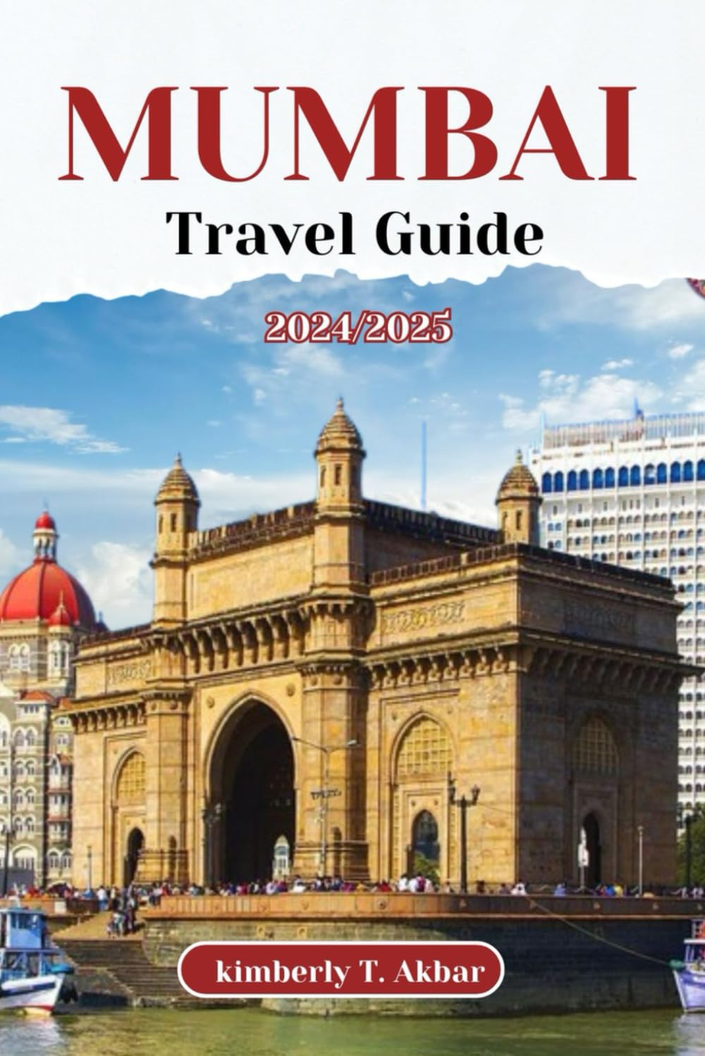 MUMBAI TRAVEL GUIDE 2024/2025: Explore the city's coastal charm, iconic landmarks and lively shores of Marine Drive. (Adventurer's Odyssey)