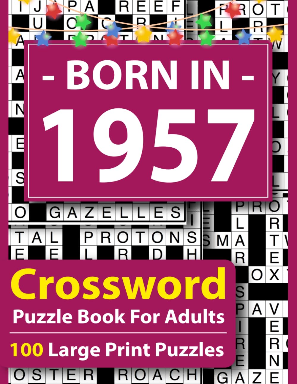 Born In 1957 Crossword Puzzle Book For Adults: Large Print Crossword Puzzle Book for Adults – 100 Easy to Medium Puzzles with Answers, Brain Games for Seniors, Relaxation & Focus