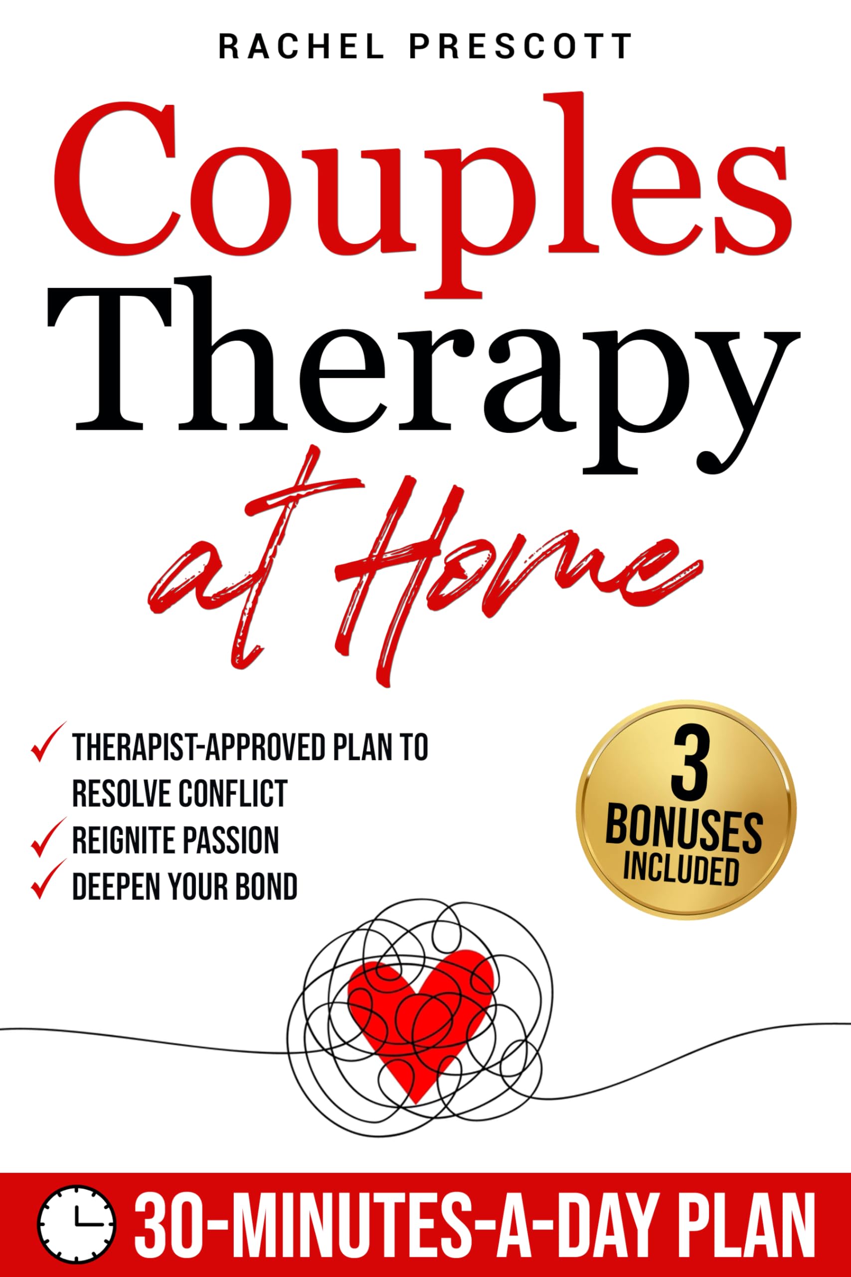 Couples Therapy at Home: A Proven, Therapist-Approved Plan to Resolve Conflict, Reignite Passion, and Deepen Your Bond in Just 30 Minutes a Day