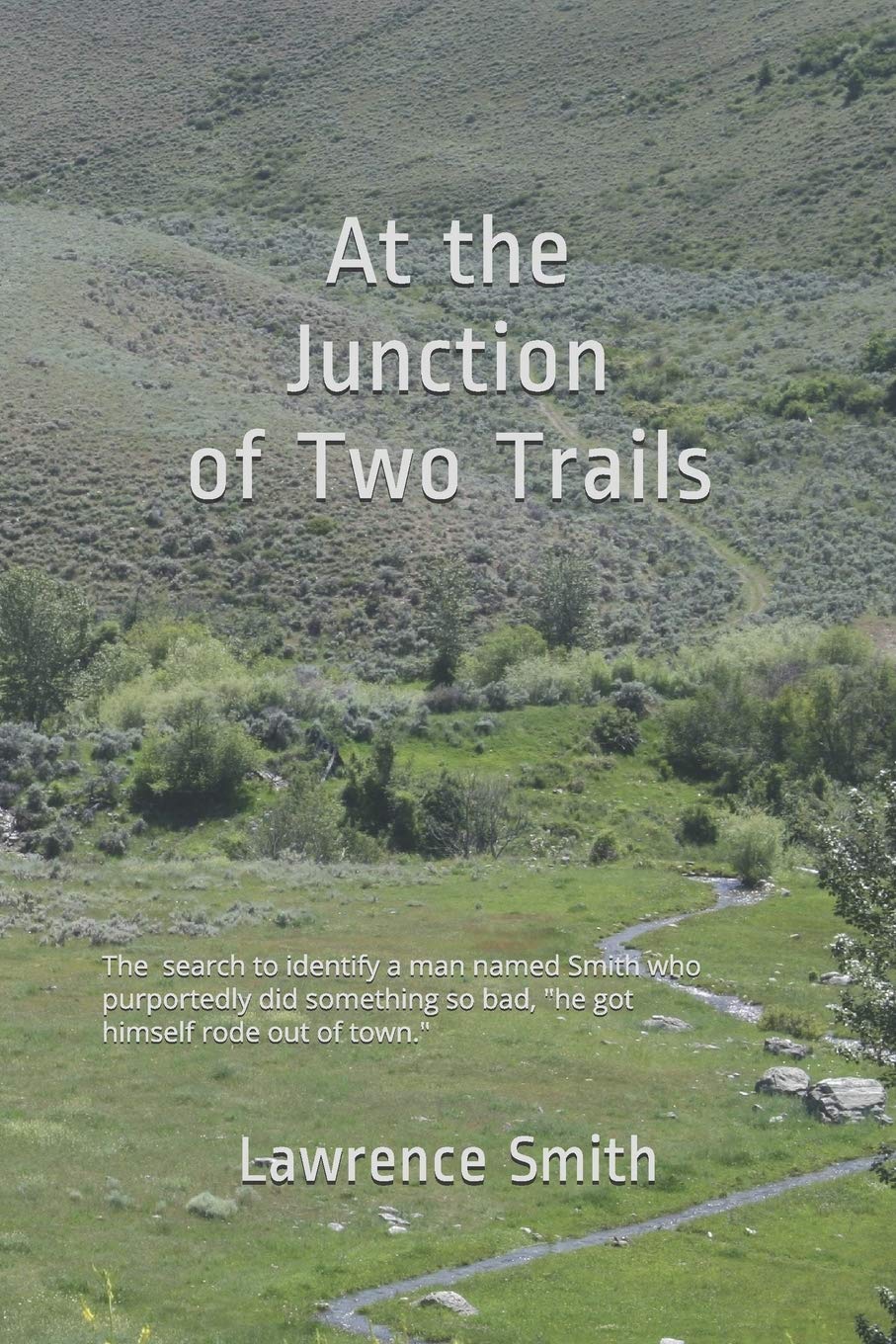 AT THE JUNCTION OF TWO TRAILS: The search for a man named Smith who purportedly did something so bad, "he got himself rode out of town."