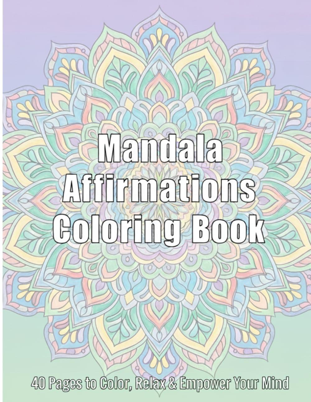 Mandala Affirmation Coloring Book: Relaxing Positive Quotes for Stress Relief & Mindfulness